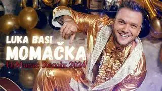 LUKA BASI - MOMAČKA DjMarac RMX 2024