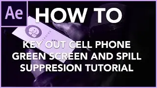 How to Key Cell Phone Green Screen and spill suppression Plus Screen Replacement in After Effects