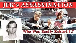 THE ASSASSINATION OF JFK: Who Was Really Behind It?