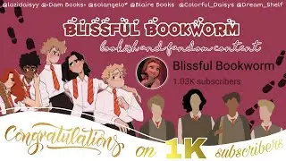 HAPPY 1K @BlissfulBookworm || COLLAB EDIT