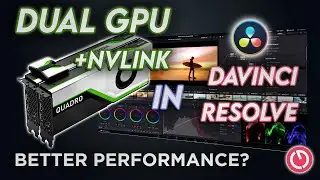 Dual GPU with NVLink: MASSIVE Video Editing Improvements!