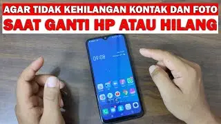 CARA AGAR TIDAK KEHILANGAN KONTAK DAN FOTO SAAT GANTI HP ATAU KEHILANGAN HP