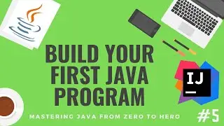 Creating First Hello World Java Application - [ Mastering Java Course #5]