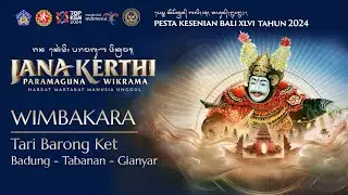 Wimbakara (Lomba) Tari Barong Ket | Badung - Tabanan - Gianyar | Pesta Kesenian Bali XLVI Tahun 2024