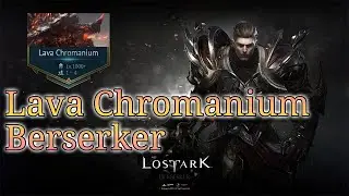 Lost Ark -- Lava Chormanium Guardian Raid -- Berserker -- First Clear