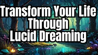 Transform Your Life Through Lucid Dreaming