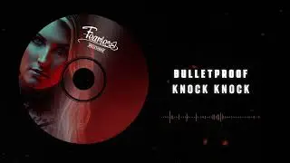 Bulletproof - Knock Knock