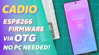 Installing CADIO Firmware on ESP8266 Using Android phone via OTG | CADIO Home Automation