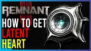 Remnant 2 - How To Get Latent Heart | Short Guides