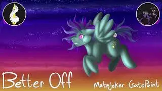 Better Off [Metajoker + GatoPaint]
