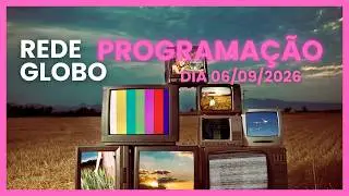 Programação da Rede Globo do dia 06/09/26 - Veja os detalhes