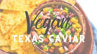 Super-Easy Vegan Texas Caviar Recipe