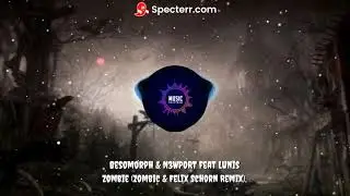 Besomorph & N3WPORT feat Lunis - Zombie (Zombic & Felix Schorn Remix).