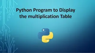 Python Program to Display the multiplication Table