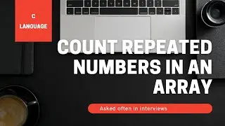 Count repeated numbers in an array in c | a little coding