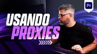 Como EDITAR VÍDEO utilizando PROXIES no Adobe Premiere