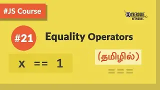 #21 - JavaScript Equality Operators - (தமிழில்) (Tamil) | JavaScript Course