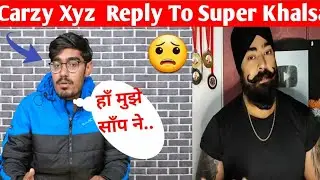 Carzy xyz Reply To super khalsa||मुझे साँप ने नहीं काटा?||#carzyxyz