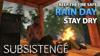 Rain Day | Subsistence Alpha 61 | Keep the Fire Safe and Warm | S7 EP3