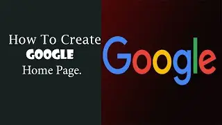 How to make Google home page using HTML and CSS