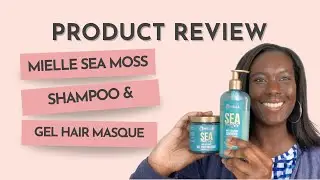 Mielle Sea Moss Anti-Shedding Shampoo and Gel Masque Review: Relaxed Hair Product Review