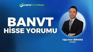 BANVT Hisse Yorumu ''23 Ağu 2024'' | Oğuzhan Bıkmaz Yorumluyor | İnfo Yatırım