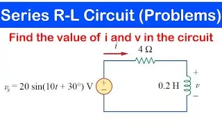 35 - Series RL Circuits with Solved Examples | Solving AC Circuit Problems