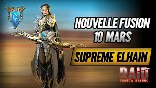 Nouvelle Fusion 10 Mars : Suprême Elhain la version Ultime ! - Raid Shadow Legends