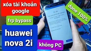 Xóa xác minh tài khoản google huawei nova 2i, frp nova 2i.
