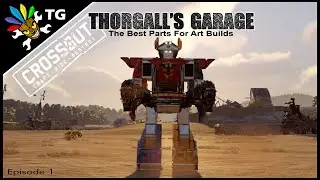 Crossout - Thorgall's Garage - episode 1 (Best Parts For Art Builds)