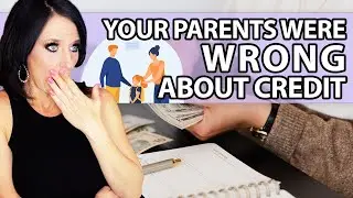YOUR PARENTS WERE WRONG ABOUT CREDIT