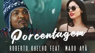 Roberto Kuelho, Madu Ayá - Porcentagem (Official Music Video)
