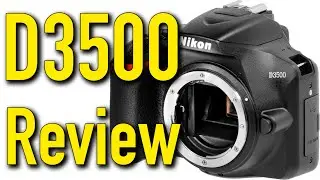 Nikon D3500 Review by Ken Rockwell