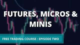 WHAT ARE FUTURES? (Micros and Minis Explained)