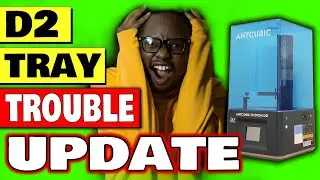 D2 TRAY TROUBLE UPDATE - Anycubics Photon DLP 3D printer problem
