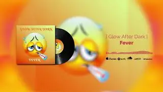 Glow After Dark - Fever (Official Audio)