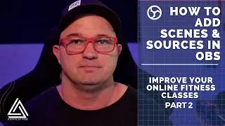 Adding Scenes and Sources in OBS | A Beginners Guide Part 2 to improve your fitness livestream
