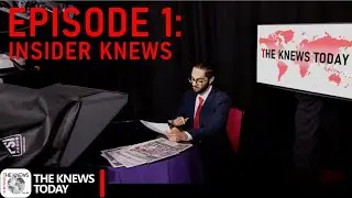 The Knews Today - Episode 1: Insider Knews