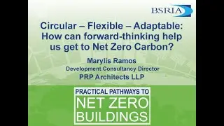 BSRIA Conference 2021: Marylis Ramos of PRP Architects LLP, Circular – Flexible – Adaptable.