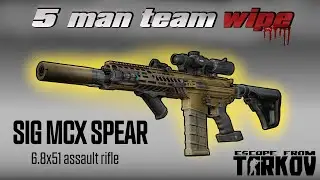 5 man Team Wipe with the SIG MCX SPEAR | Escape from Tarkov