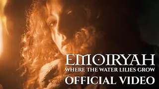 EMOIRYAH - WHERE THE WATER LILIES GROW - Official Music Video