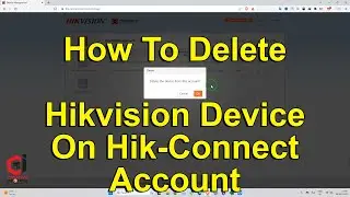How To Delete Hikvision Device On Hik-Connect Account | Creative Infotech Ludhiana