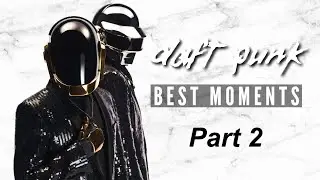 Daft Punk - Best Moments (Part 2)