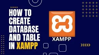 How to Create Database and Table in XAMPP Local  Server