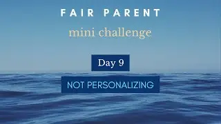 Fair Parent Mini Challenge - Day 9