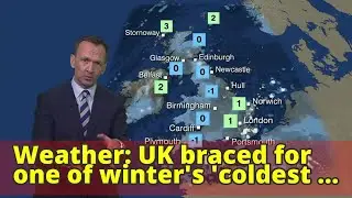 Weather: UK braced for one of winter's 'coldest weeks'