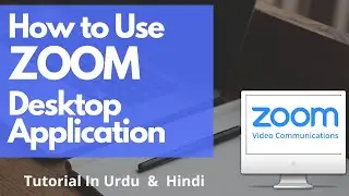 How to Use ZOOM Desktop Application Complete Guide | Zoom Cloud Meeting | Tutorial In Urdu | Hindi