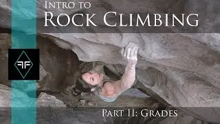 Intro to Rock Climbing Part 2 - Understanding Grades