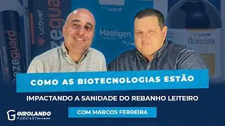 Como as biotecnologias estão impactando a sanidade do rebanho leiteiro com Marcos Ferreira