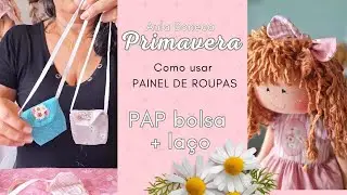 Aula Boneca Helena Primavera - Bolsa + Laço  - parte 2